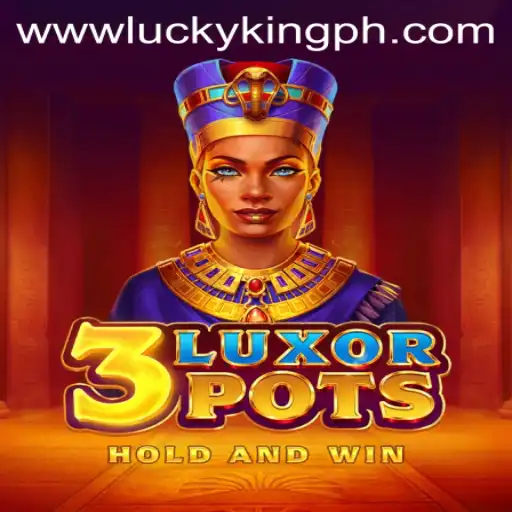 Discover the Thrills of 3LuxorPots: A New Gaming Experience with LUCKYKING